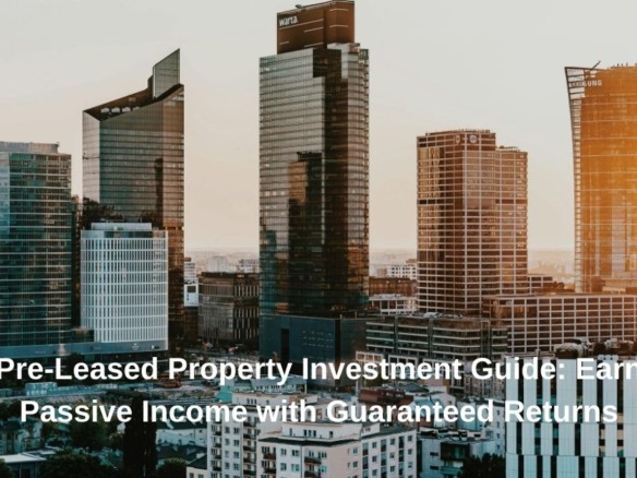 Pre-Leased Property Investment Guide Earn Passive Income