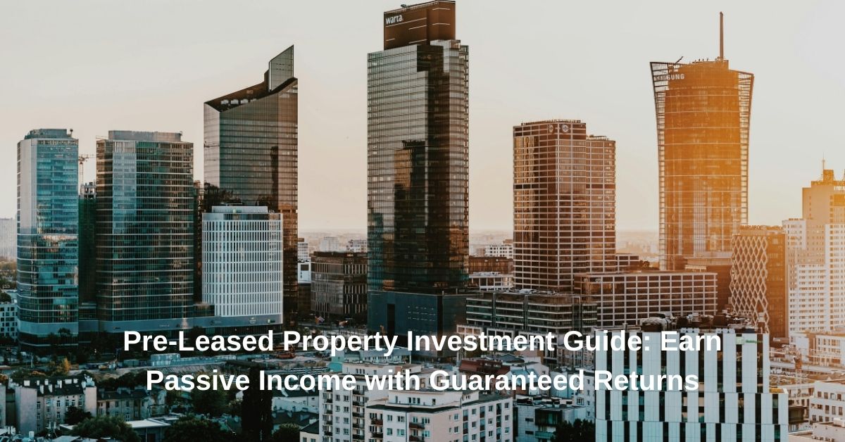 Pre-Leased Property Investment Guide Earn Passive Income